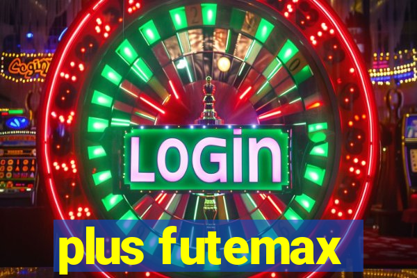 plus futemax